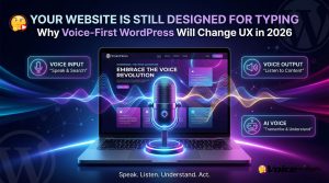 Your Website Is Still Designed for Typing: Why Voice-First WordPress Will Change User Experience in 2026